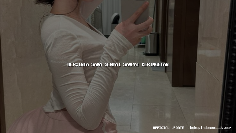 bercinta sama senpai sampai keringetan