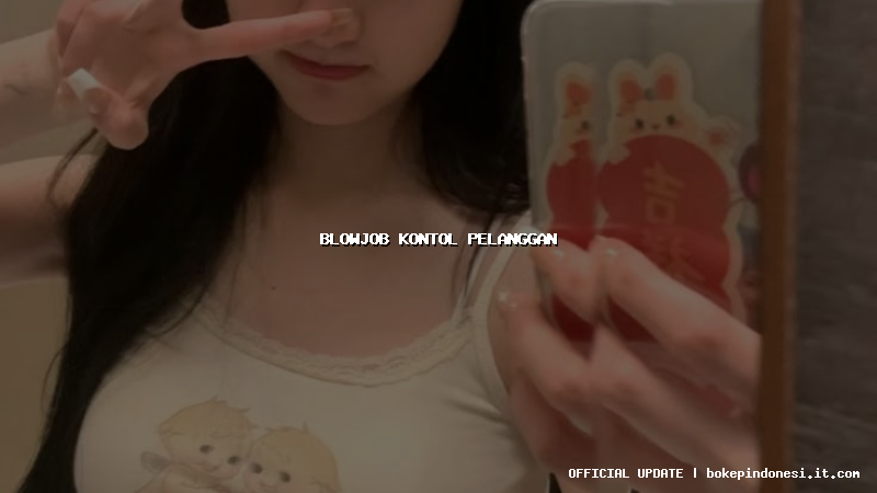 blowjob kontol pelanggan