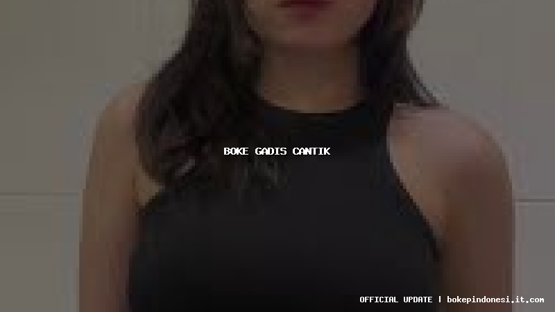 boke gadis cantik