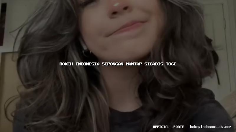 bokeh indonesia sepongan mantap sigadis toge
