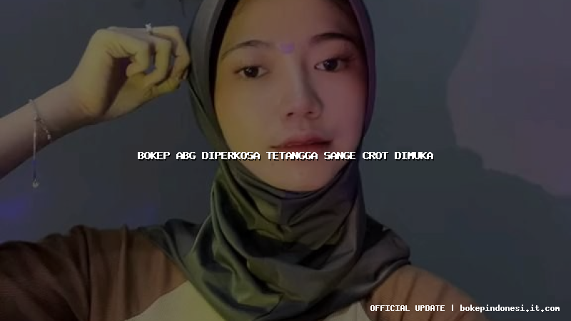 bokep abg diperkosa tetangga sange crot dimuka