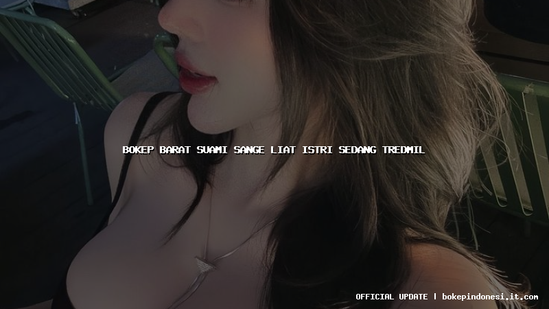 bokep barat suami sange liat istri sedang tredmil