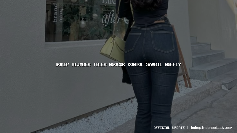 bokep hijaber teler ngocok kontol sambil ngefly