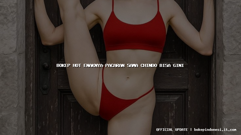 bokep hot enaknya pacaran sama chindo bisa gini