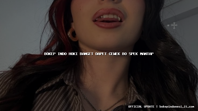 bokep indo hoki banget dapet cewek bo spek mantap