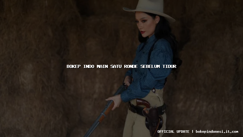 bokep indo main satu ronde sebelum tidur