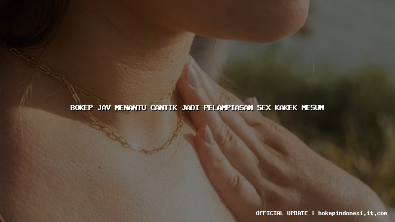 bokep jav menantu cantik jadi pelampiasan sex kakek mesum