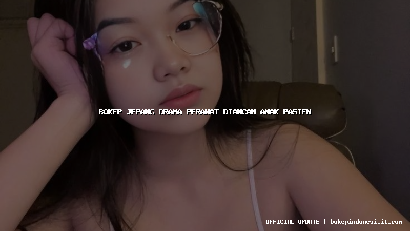 bokep jepang drama perawat diancam anak pasien