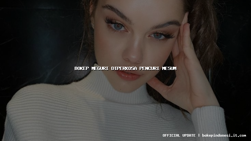 bokep meguri diperkosa pencuri mesum