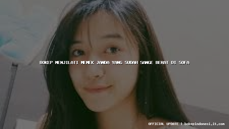 bokep menjilati memek janda yang sudah sange berat di sofa