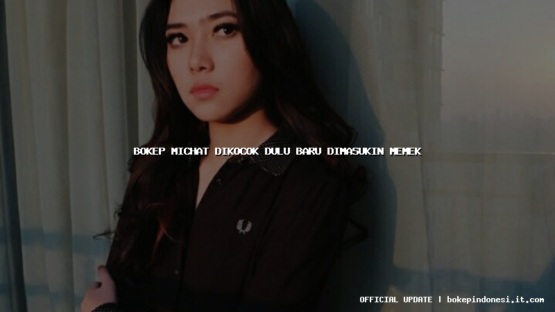 bokep michat dikocok dulu baru dimasukin memek