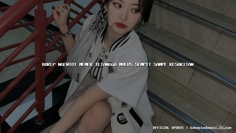 bokep ngentot memek tetangga mulus sempit sampe kesakitan