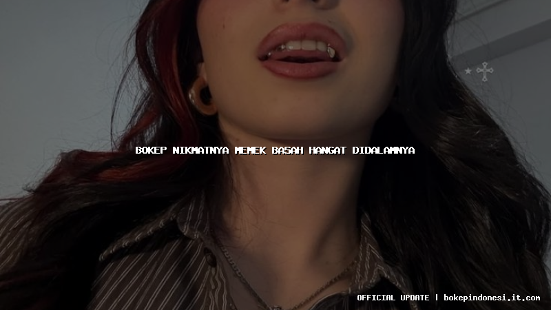 bokep nikmatnya memek basah hangat didalamnya