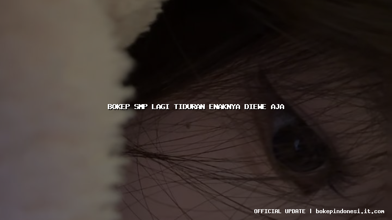 bokep smp lagi tiduran enaknya diewe aja