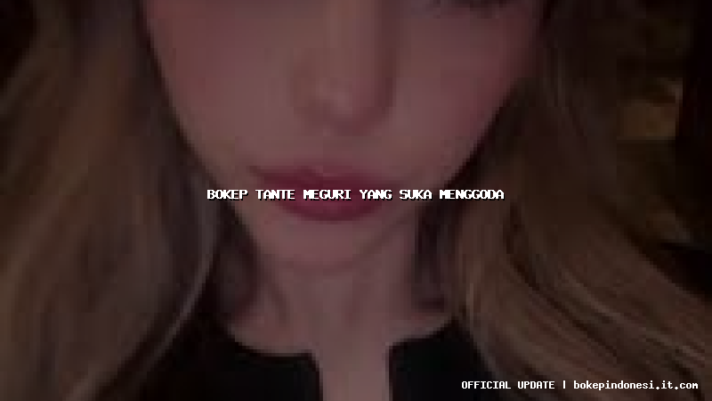 bokep tante meguri yang suka menggoda