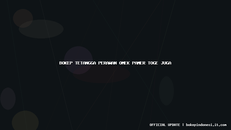 bokep tetangga perawan omek pamer toge juga