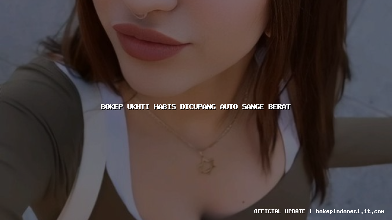 bokep ukhti habis dicupang auto sange berat