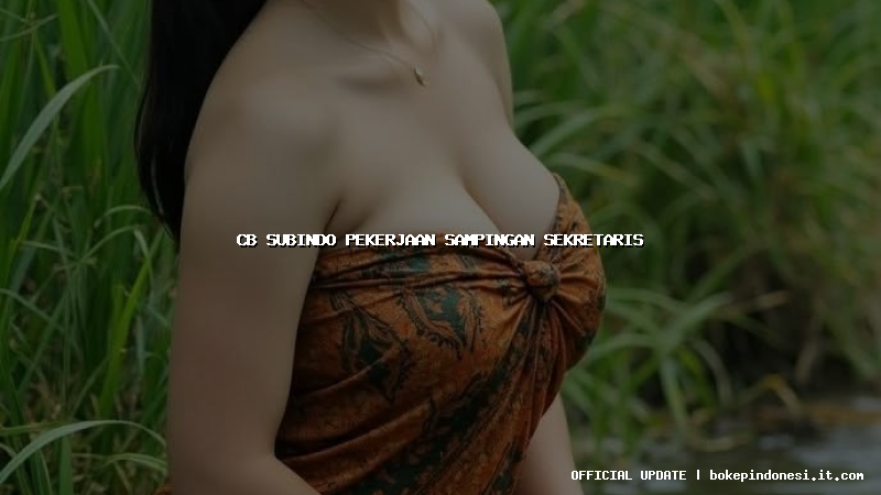 cb subindo pekerjaan sampingan sekretaris