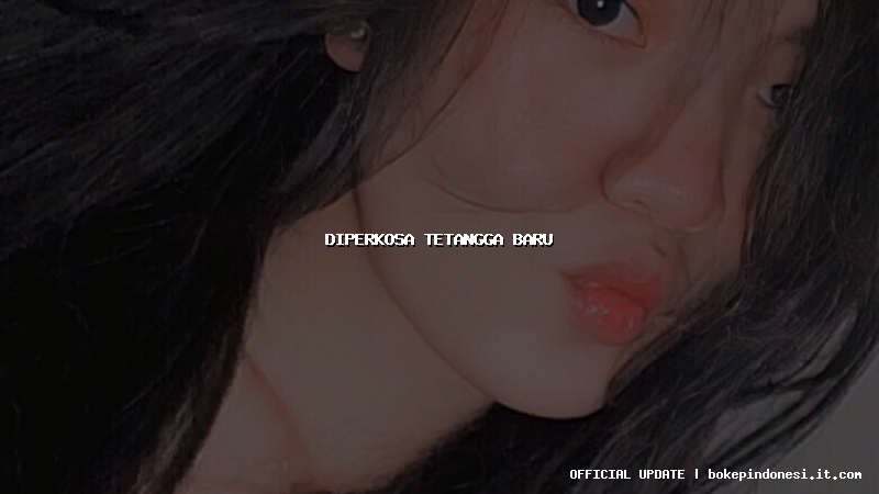 diperkosa tetangga baru