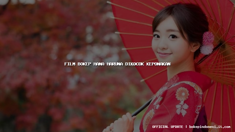 film bokep hana haruna dikocok keponakan