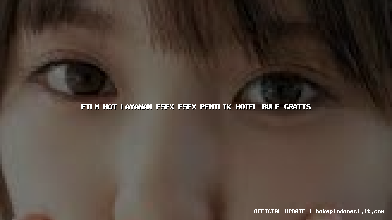 film hot layanan esex esex pemilik hotel bule gratis