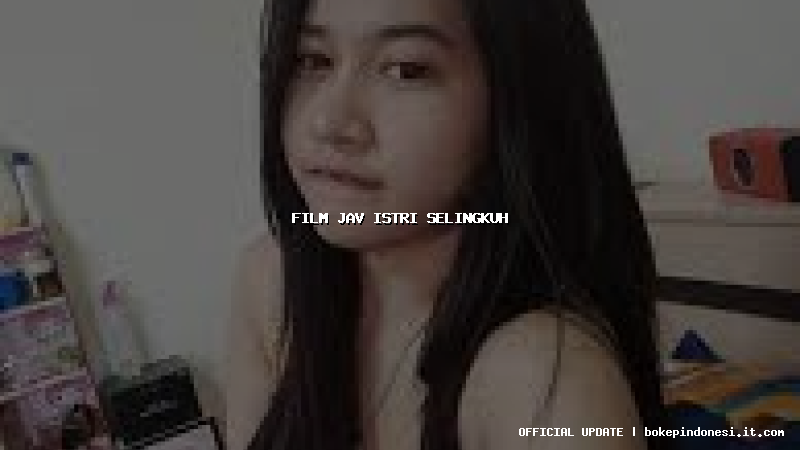 film jav istri selingkuh