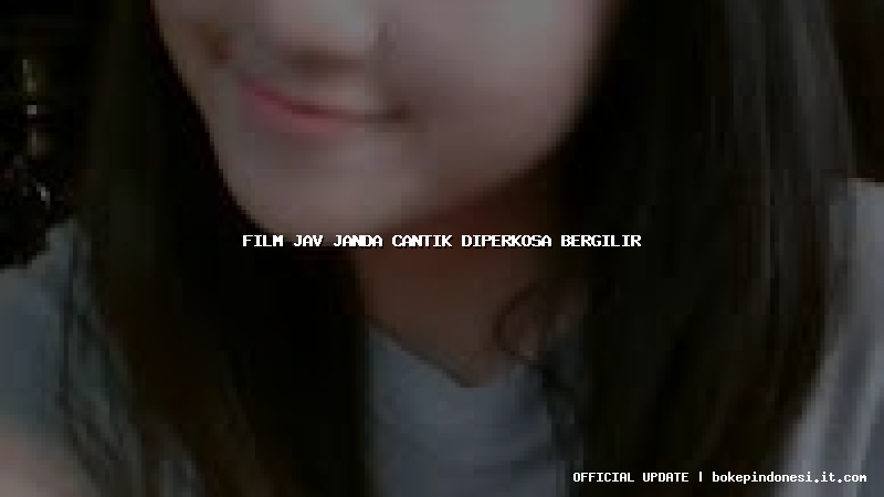 film jav janda cantik diperkosa bergilir