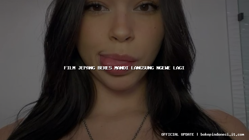 film jepang beres mandi langsung ngewe lagi