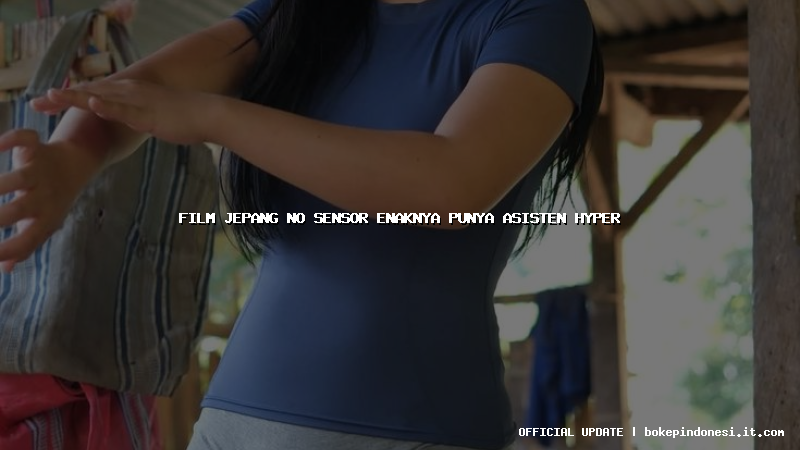 film jepang no sensor enaknya punya asisten hyper