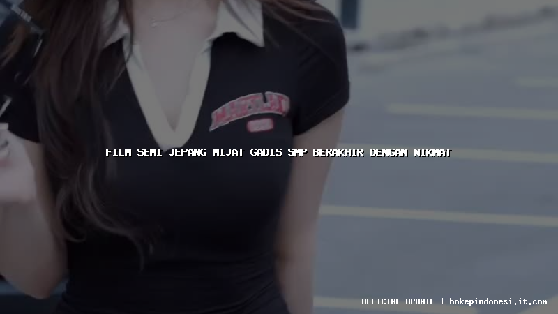 film semi jepang mijat gadis smp berakhir dengan nikmat