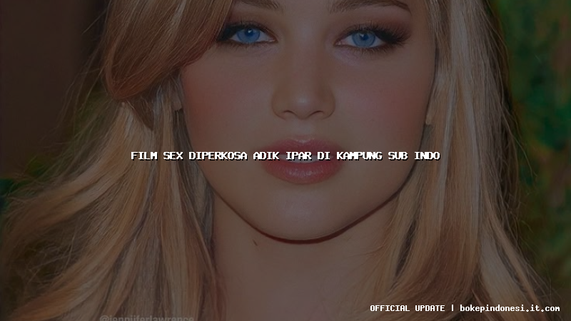 film sex diperkosa adik ipar di kampung sub indo
