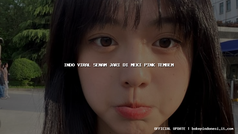indo viral senam jari di meki pink tembem