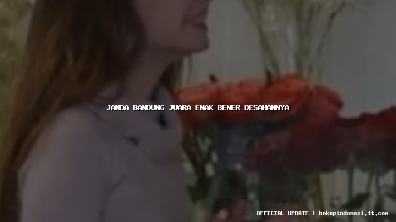 janda bandung juara enak bener desahannya