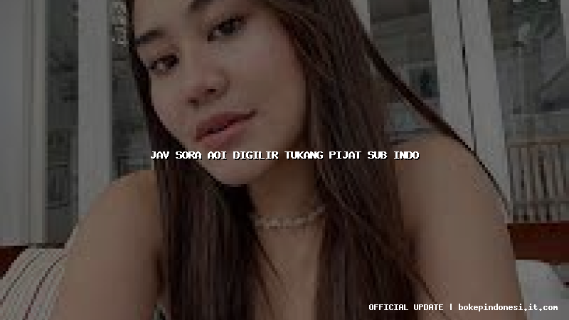 jav sora aoi digilir tukang pijat sub indo