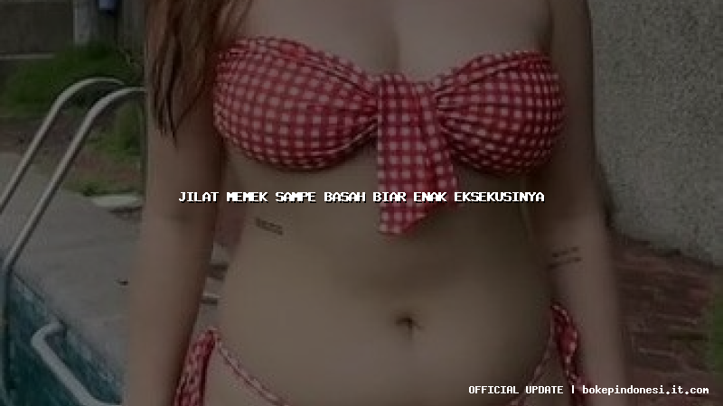 jilat memek sampe basah biar enak eksekusinya