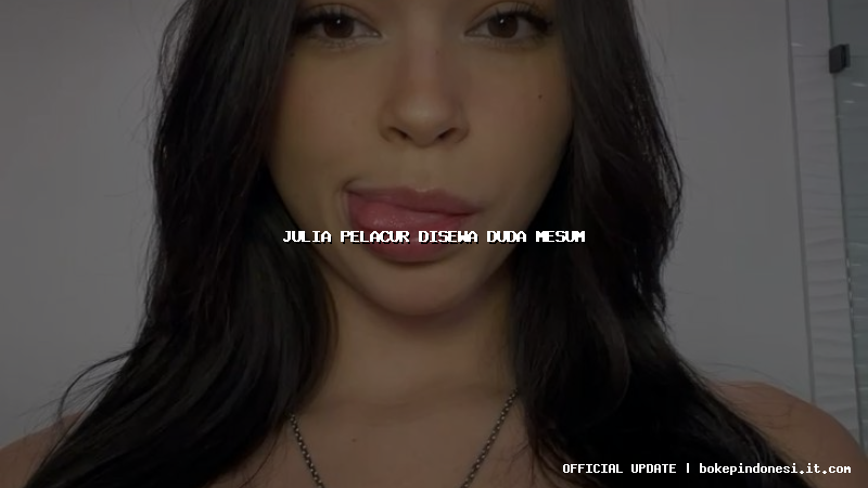 julia pelacur disewa duda mesum
