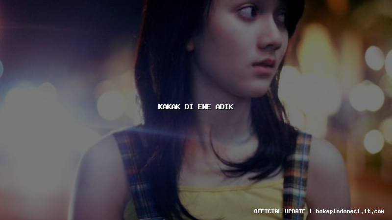 kakak di ewe adik