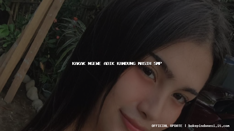 kakak ngewe adik kandung masih smp