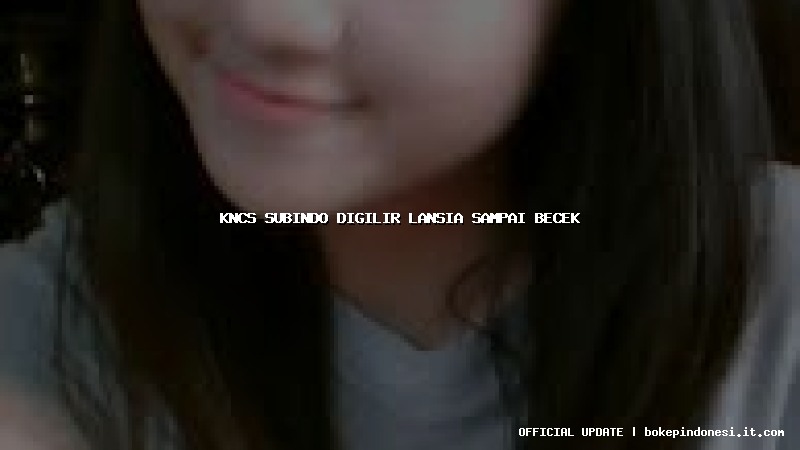 kncs subindo digilir lansia sampai becek