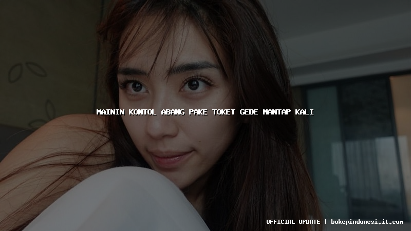 mainin kontol abang pake toket gede mantap kali