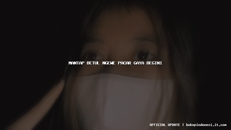 mantap betul ngewe pacar gaya begini