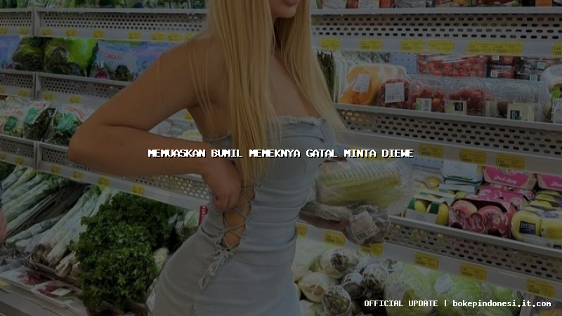 memuaskan bumil memeknya gatal minta diewe