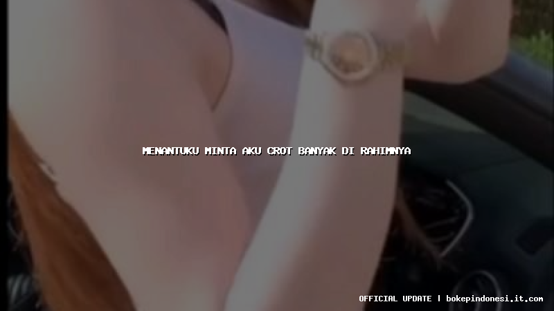 menantuku minta aku crot banyak di rahimnya