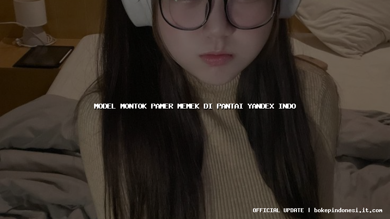 model montok pamer memek di pantai yandex indo