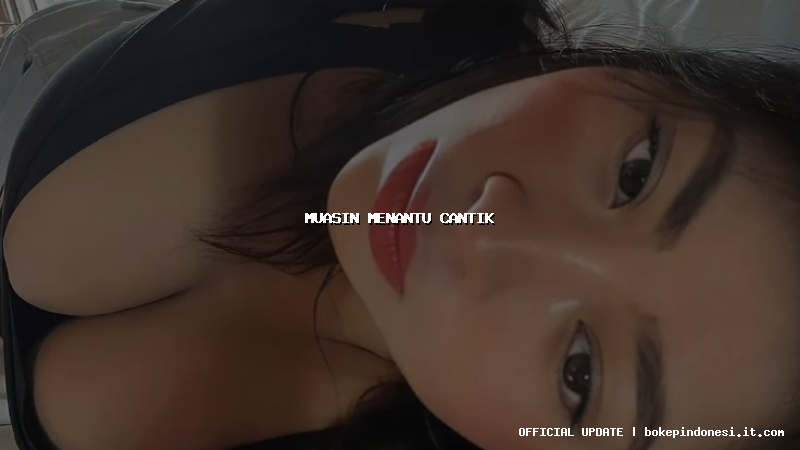 muasin menantu cantik