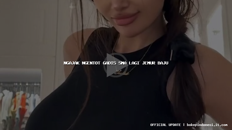 ngajak ngentot gadis sma lagi jemur baju