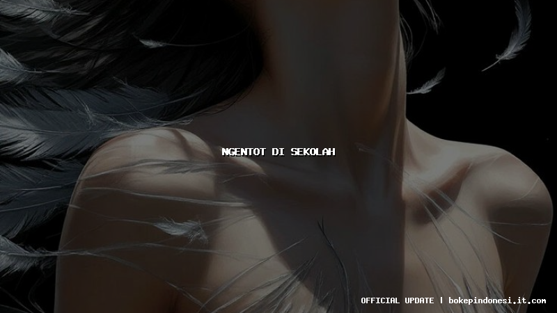 ngentot di sekolah