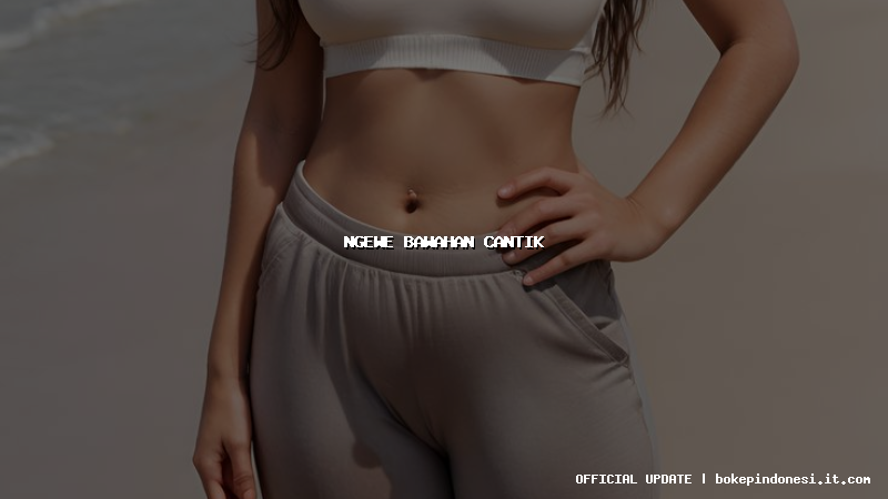 ngewe bawahan cantik