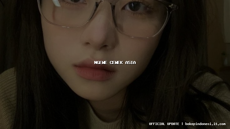 ngewe cewek asia