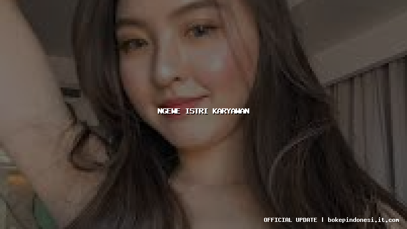 ngewe istri karyawan